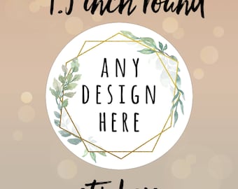 1.5 inch CIRCLE stickers - Custom Labels, Custom Stickers, Logo Labels, Wedding Stickers, Personalized Labels, Business Stickers