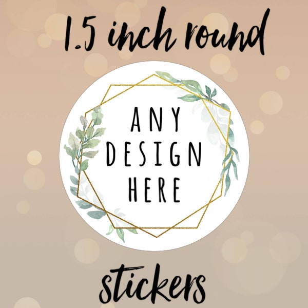 1.5 inch CIRCLE stickers - Custom Labels, Custom Stickers, Logo Labels, Wedding Stickers, Personalized Labels, Business Stickers