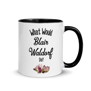 Gossip girl Mug, gossip girl gifts, what would Blair Waldorf do?, Blair Waldorf mug, best friend mug, BFF gift ideas,