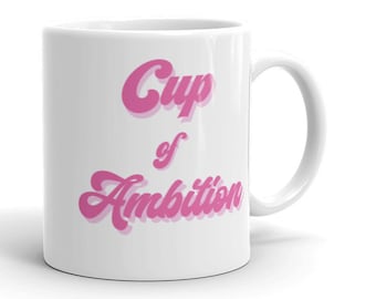 Cup of ambition Mug, 9-5 mug, girl boss mug, entrepreneur mug, business owner gift, Dolly Parton, realtor gift idea, boss lady