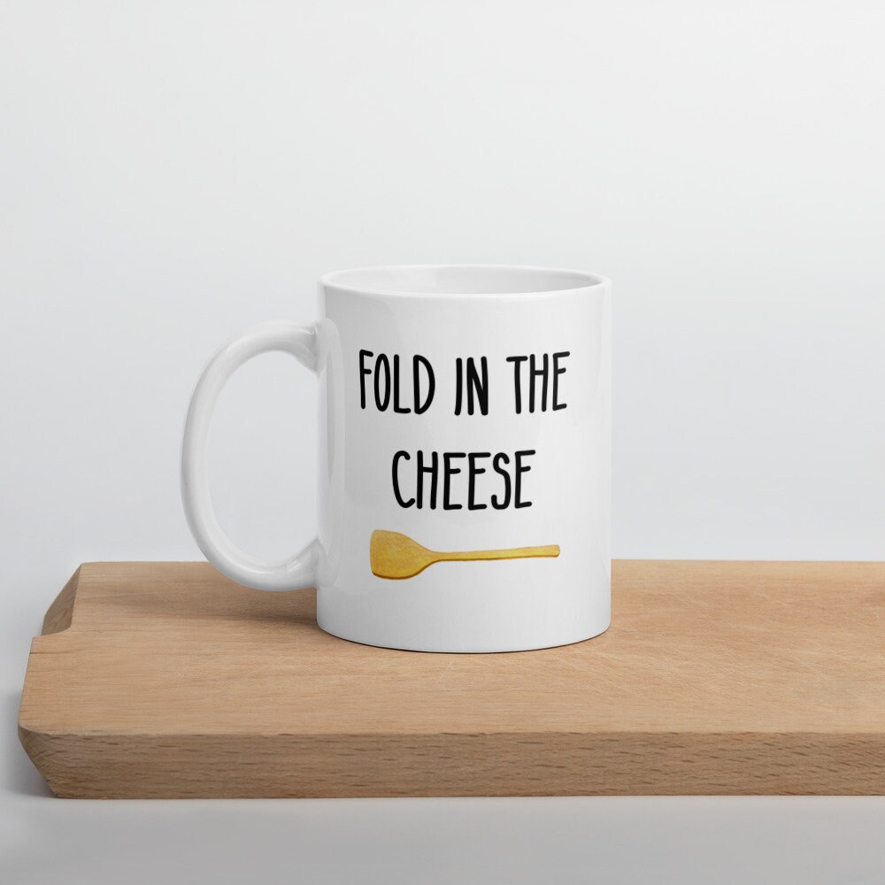 Fold in the cheese Mug, funny coffee mug, gift for friend