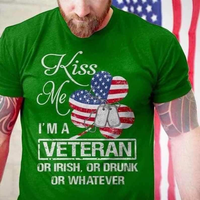 Kiss Me I/'m A Veteran Irish Drunk Cool St Patrick/'s Day Green American Flag Veteran Unisex T-shirt