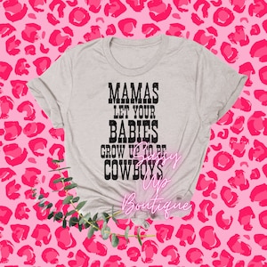Mamas lassen Sie Ihre Babys wachsen zu Cowboys PNG SVG JPG Digital Download