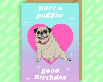 Pug Have a puggin' good birthday Card  | Cute Dogs | Animal greeting cards | Pugs | Card from the dog | Dog birthday card