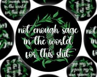 Not Enough Sage In The World For This Stuff Sticker