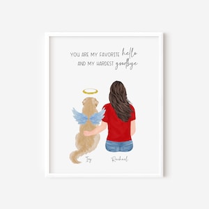 May include: A watercolour illustration of a woman with brown hair and a red shirt sitting with a golden retriever dog with angel wings. The text "You are my favourite hello and my hardest goodbye" is written above them. The dog's name is "Izzy" and the woman's name is "Rachael".