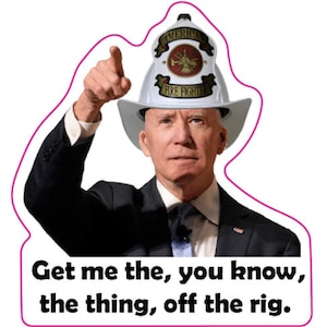 Joe Biden You Know the Thing Firefighter Sticker