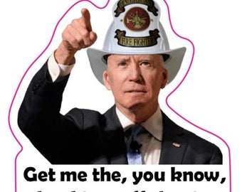 Joe Biden You Know the Thing Firefighter Sticker