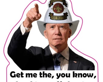 May include: A sticker featuring a photo of a man wearing a white firefighter helmet with the words "American Fire Fighter" on it. The man is pointing with his right hand and the text "Get me the, you know, the thing, off the rig." is below the image.