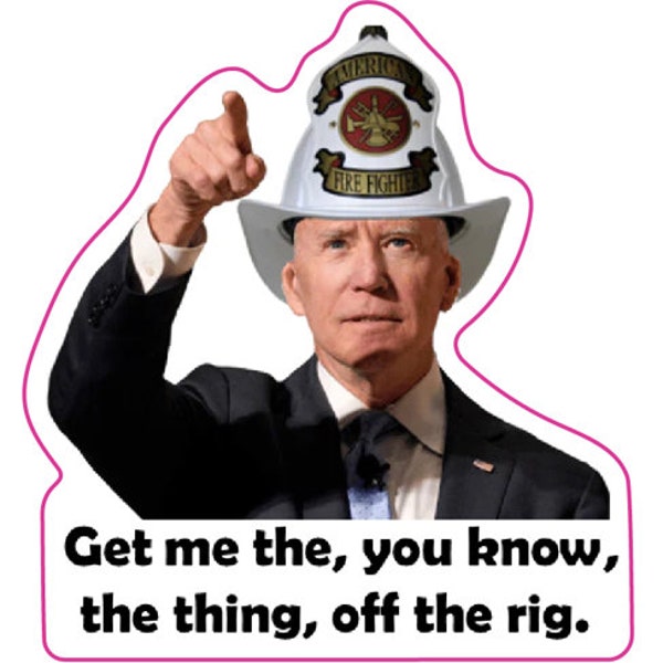 Joe Biden You Know the Thing Firefighter Sticker