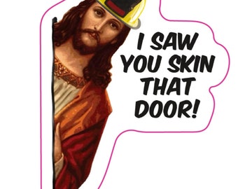 Firefighter Jesus I saw you skin that door Sticker