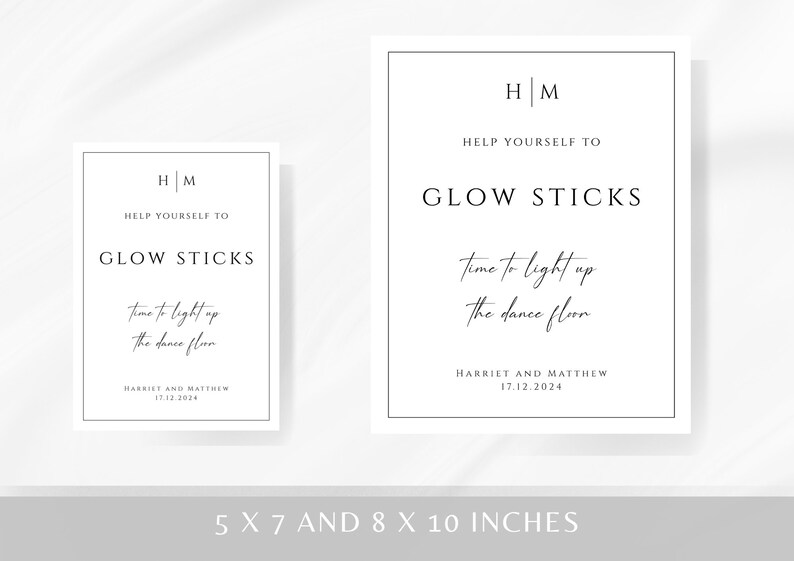 May include: Two printable signs for a wedding reception, both with a white background and black text. The larger sign reads "HM Help Yourself to Glow Sticks Time to light up the dance floor Harriet and Matthew 17.12.2024" and the smaller sign reads "HM Help Yourself to Glow Sticks Time to light up the dance floor Harriet and Matthew 17.12.2024". The text at the bottom of the image reads "5 x 7 and 8 x 10 inches".
