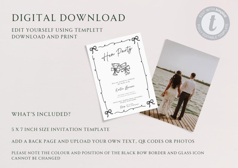 May include: Digital download invitation template for a Hen Party. The invitation is a 5 x 7 inch template with a black bow border and glass icon. Includes a photo of a couple on a dock.