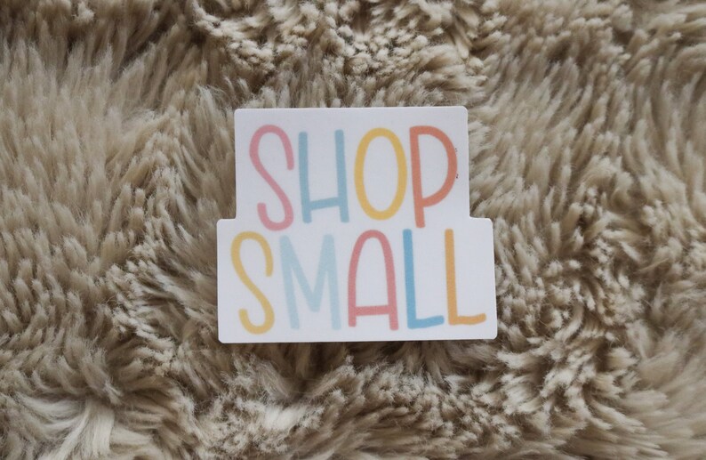 Weatherproof Vinyl Sticker Shop Small Colored Sticker Small Business Support
