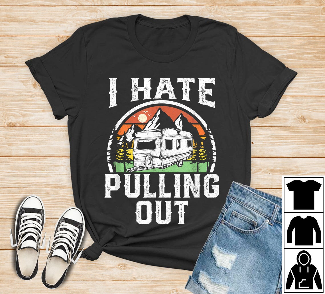 I Hate Pulling Out Camping Shirt Retro Camper Shirt Travel Etsy