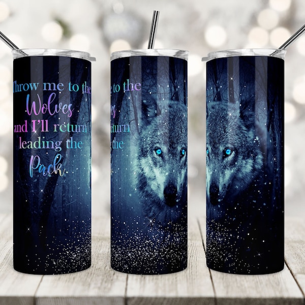 20 Oz Skinny Tumbler Sublimation Design, Throw Me to the Wolves, I Will Lead the Pack, Wolf, Tumbler Wrap, Sublimation Template, PNG.