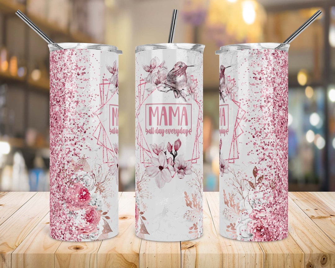 20 Oz Skinny Tumbler Sublimation Design, Mama All Day Every Day, Mom ...