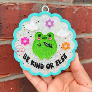 Be Kind or Else Frog freshie, Car Air Freshener, Freshy
