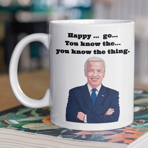 Rolig Biden universell gåva mugg, glad... Du vet grejen mugg - rolig Biden mugg, Biden Gaffe mugg, Anti-Biden mugg, Trump mugg