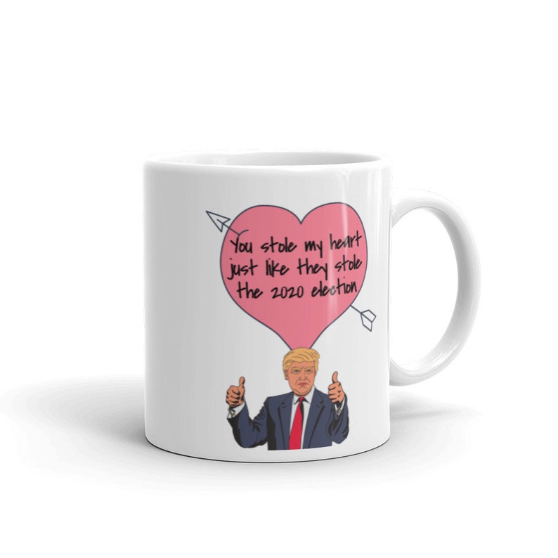 You Stole My Heart They Stole The 2020 Election Funny Trump 11 Fluid ounces