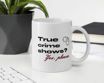 True Crime Shows, Yes Please – Handboeienkoffiemok voor liefhebbers van misdaadpodcasts en documentaires