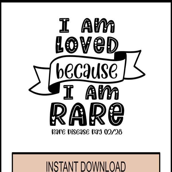 SVG - I Am Rare - Cricut Instant Download - I Am Loved - Disability - I Am Loved Because I Am Rare
