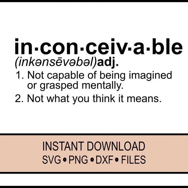 SVG - Inconceivable -  Princess Bride - Cricut and Silhouette Instant Download - Funny- Joke - DXF - PNG - Not what you think it means