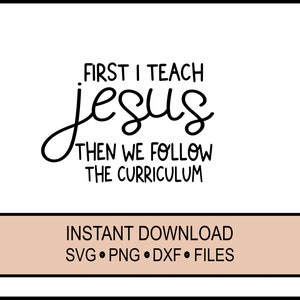 Camisa cristiana de maestro SVG -DXF y png- Primero enseño a Jesús -Camisa de la Biblia- SVG - Descarga instantánea de Cricut - Bíblico