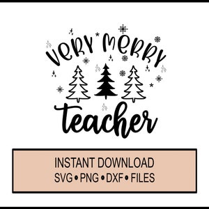 SVG - Professor muito alegre - Ensinar - Natal - Download instantâneo do Cricut - Melhor presente - Ensinando alunos Árvores de férias agradecidas Diversão na neve - DXF