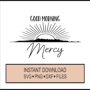 SVG - Good Morning Mercy - New Every Morning - Cricut Instant Download - Jesus - Sunrise Sun Rise Bible Verse DXF - PNG Lamentaciones 3:23
