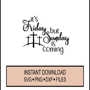 SVG - Its Friday But Sunday Is Coming - Cricut Instant Download - Bibel - Jesus - Ostern - Auferstehung - DXF - PNG