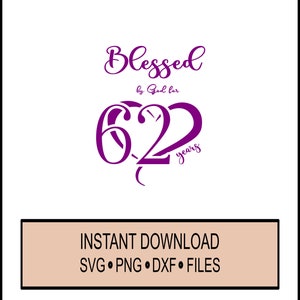 Birthday SVG - Blessed by God for 62 Years - 62nd Birthday Celebration Christian - SVG -  - Cricut Instant Download