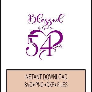 Birthday SVG - Gesegnet von Gott für 54 Jahre - 54. Geburtstagsfeier Christian - SVG - Cricut Instant Download
