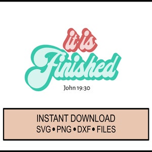 SVG - It Is Finished - Cricut Instant Download - Bibel - Jesus - Auferstehung - Ostern - Die Ostergeschichte - Silhouette DXF und PNG