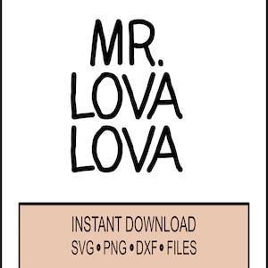 SVG - Mr. Lova Lova - Cricut Instant Download - Silhouette  - Shirt - Parent - Joke - Sarcastic - Valentines Day School Shirt - DXF