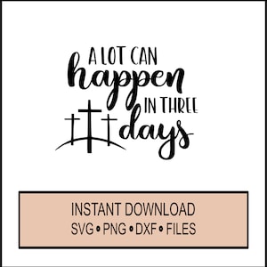 May include: A black and white graphic design with the text "A lot can happen in three days" and three crosses. The text is in a handwritten font. The graphic is on a white background.