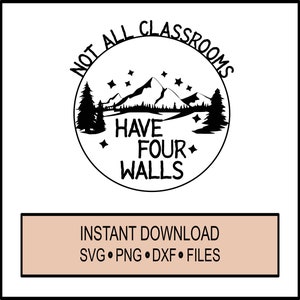 Niet alle klaslokalen hebben vier muren - Cricut en silhouet Instant Download - Leraar - School - Onderwijs- Homeschool Mom- DXF - PNG -SVG