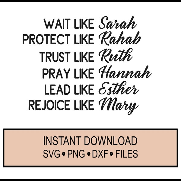 SVG - Wait Like Sarah - Cricut Instant Download - Love Like Ruth - Protect like Rahab -Trust Like Ruth - Rejoice Like Mary - DXF - PNG