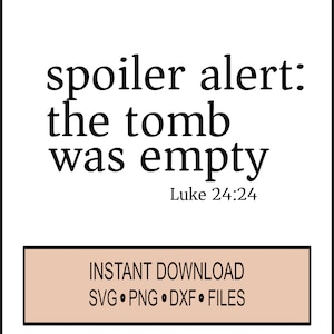 SVG - Spoiler Alert - Het graf was leeg van het graf - Cricut Instant Download - Bijbel - Jezus - Pasen - Opstanding - DXF - PNG