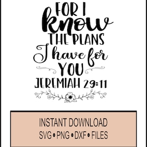 SVG -I know the plans I have for you - Jeremiah 29:11 - Cricut Instant Download - Bible - Jesus - Bible Verse - DXF and PNG - The Lord