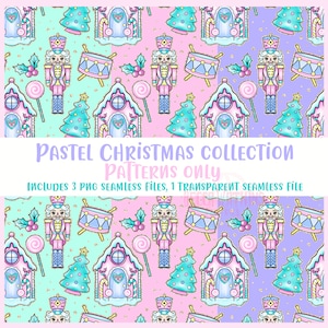 May include: Three seamless patterns featuring a pastel pink, mint green, and lavender background with a repeating pattern of a nutcracker, a gingerbread house, a candy cane, a lollipop, and a Christmas tree. The text "PASTEL CHRISTMAS COLLECTION PATTERNS ONLY INCLUDES 3 PNG SEAMLESS FILES, 1 TRANSPARENT SEAMLESS FILE" is at the bottom of the image.