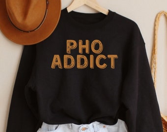 Pho Addict Shirt, Pho Sweatshirt, Vietnamese Food Shirt, Asian Food Lover, Foodie Gift, Funny Food Lover Gift, Pho Gift, Noodle Shirt, Ramen