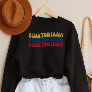 Ecuatoriana Sweatshirt, Ecuador Sweater, Ecuadorian Shirt, Gift For Ecuatoriana, Ecuador Shirt, Ecuatoriana Shirt, Ecuadorian Sweatshirt