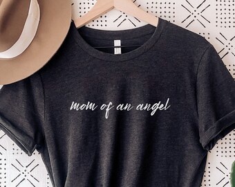Mom of an Angel Shirt - Mother of an Angel Tee - Infant Loss - Condolence Gift - Miscarriage Gift - Healing from Loss - Baby Memorial Shirt