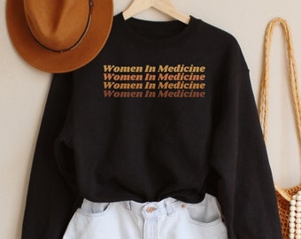 Retro Women In Medicine Sweatshirt - Female Physician Sweater Gift For Medical Doctor MD Grad Gift Physician Grad Gift Medical School Shirt