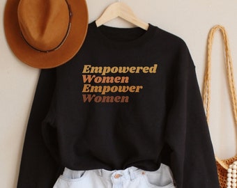 Empowered Women Empower Women, Girl Power Sweatshirt, Inspirational Shirt, Feminist Sweater, Equal Rights Crewneck, Empowered Women Shirt
