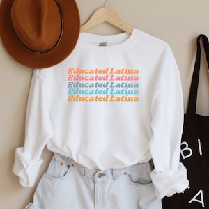 Educated Latina Shirt, Doctora Sweatshirt, Graduation Gift For Latina, Doctorate Latina Sweater, Latina Phd Gift, Mexican Women&#39;s Sweatshirt