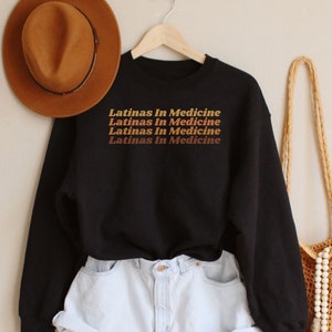 Latinas In Medicine Women In Medicine Enfermera Latina Doctora Sweatshirt Medica Women&#39;s Shirt Latina Sweatshirt For Woman Gift For Latina