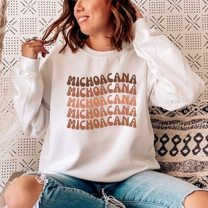 Michoacana Sweatshirt, Gift For Michoacana, Retro Michoacan Shirt, Mexico Sweater, Mexican Women&#39;s Sweatshirt, Mexicana Shirt, Spanish Shirt