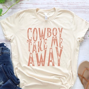Cowboy Take Me Away Shirt, Southern Style, Western Shirt For Women, Cowgirl Tshirt, Country Girl Shirt, Cowboy Tee, Texas Apparel